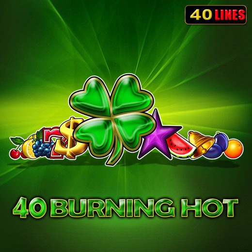 40 burning hot